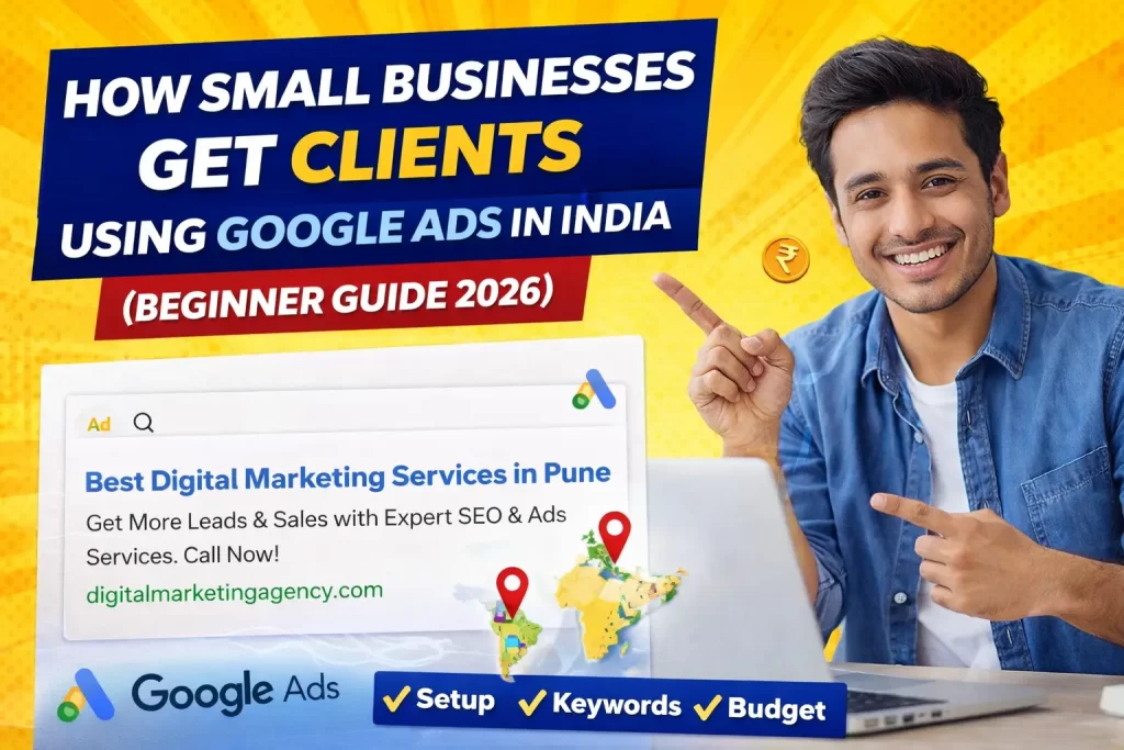 How Small Businesses Get Clients Using Google Ads in India